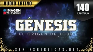 Génesis Capitulo 140 (Audio Latino o Subtitulado)