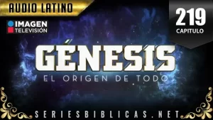 Génesis Capitulo 219 (Audio Latino o Subtitulado)