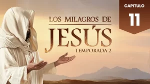 Los Milagros de Jesús Capitulo 11 Temporada 2 Audio Latino