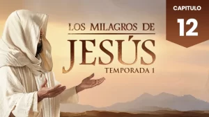 Los Milagros de Jesús Capitulo 12 Temporada 1 Audio Latino