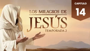 Los Milagros de Jesús Capitulo 14 Temporada 2 Audio Latino