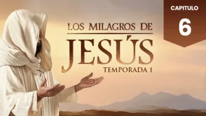 Los Milagros de Jesús Capitulo 6 Temporada 1 Audio Latino