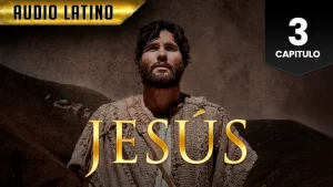 Jesús Capitulo 3 (Audio Latino o Subtitulado)