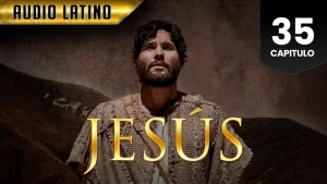 Jesús Capitulo 35 (Audio Latino o Subtitulado)
