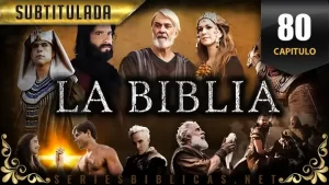 La Biblia Capitulo 80 Subtitulado