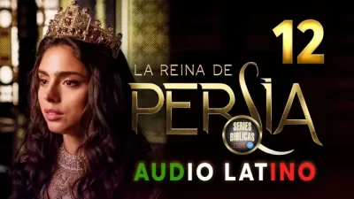La Reina de Persia Capítulo 12 Audio Latino o Subtitulado