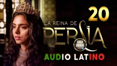 La Reina de Persia Capítulo 20 Audio Latino o Subtitulado