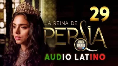 La Reina de Persia Capítulo 29 Audio Latino o Subtitulado