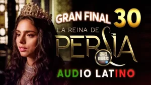 La Reina de Persia Capítulo 30 Audio Latino o Subtitulado