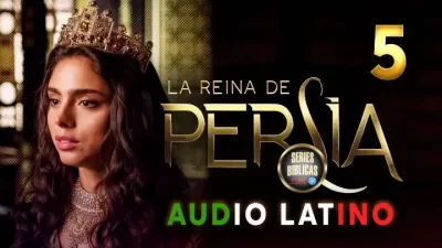 La Reina de Persia Capítulo 5 Audio Latino o Subtitulado