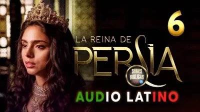 La Reina de Persia Capítulo 6 Audio Latino o Subtitulado