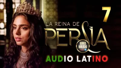 La Reina de Persia Capítulo 7 Audio Latino o Subtitulado