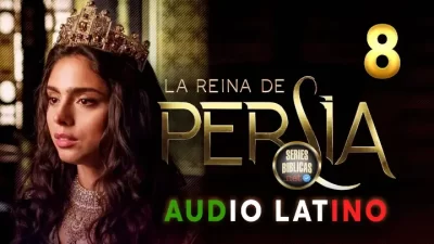 La Reina de Persia Capítulo 8 Audio Latino o Subtitulado