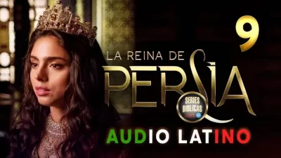 La Reina de Persia Capítulo 9 Audio Latino o Subtitulado