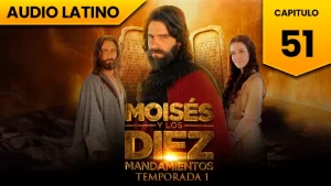 Moisés y los Diez Mandamientos Capitulo 51 Temporada 1 Audio Latino