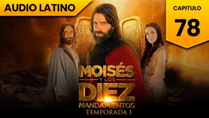 Moisés y los Diez Mandamientos Capitulo 78 Temporada 1 Audio Latino