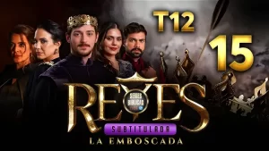 Reyes Capítulo 15 Temporada 12 (Subtitulado)