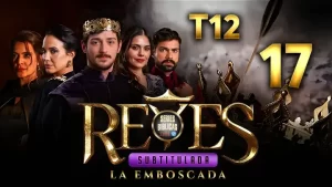 Reyes Capítulo 17 Temporada 12 (Subtitulado)