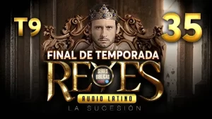 Reyes Capítulo 35 Temporada 9 (Audio Latino o Subtitulado)