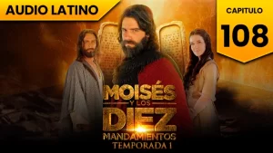 Moisés y los Diez Mandamientos Capitulo 108 Temporada 1 Audio Latino