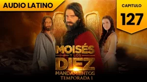 Moisés y los Diez Mandamientos Capitulo 127 Temporada 1 Audio Latino