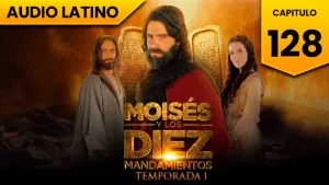 Moisés y los Diez Mandamientos Capitulo 128 Temporada 1 Audio Latino