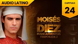 Moisés y los Diez Mandamientos Capitulo 24 Temporada 2 Audio Latino