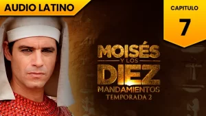Moisés y los Diez Mandamientos Capitulo 7 Temporada 2 Audio Latino