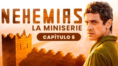 Nehemías La Miniserie Capítulo 6