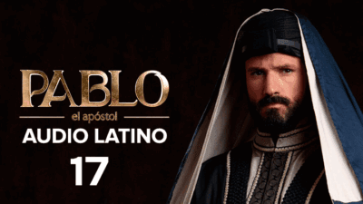 Pablo el Apóstol Capitulo 17 Audio Latino o Subtitulado